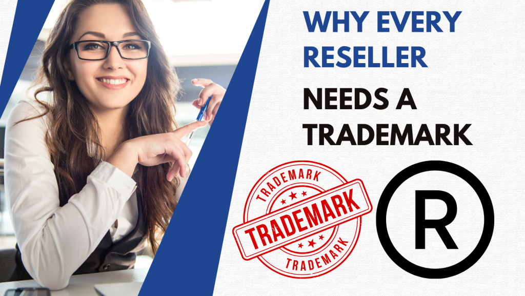 Why Every Reseller need a trademark